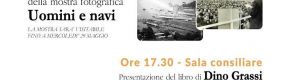 Venerdì 24 maggio ore 17 a Sarzana – In ricordo di Dino Grassi ad un anno dalla scomparsa. Inaugurazione della mostra fotografica “Uomini e navi” e presentazione del libro “Io sono un operaio. Memoria di un maestro d’ascia diventato sindacalista”