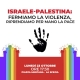 Manifestazione “Israele-Palestina: Fermiamo la violenza, riprendiamo per mano la pace”